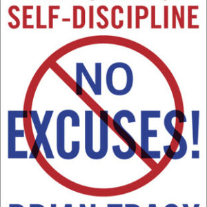 No Excuses!: The Power of Self-Discipline by Brian Tracy