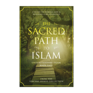 The Sacred Path to Islam by The Sincere Seeker Collection