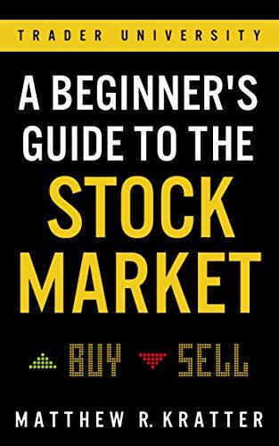 a-new-trader beginners A Beginner's Guide to the Stock Market by Matthew R. Kratter - Image 1