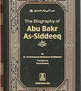 The Biography of Abu Bakr As-Siddique by Dr. Muhammad As Salabee