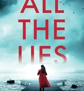 All The Lies: A gripping psychological thriller full of twists by Nicola Sanders