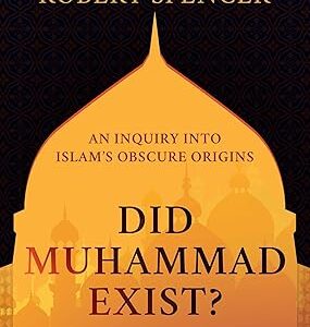 Did Muhammad Exist by Robert Spencer