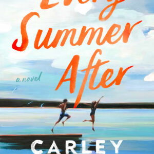 Every Summer After by Carley Fortune
