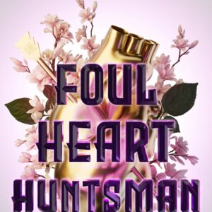 Foul Heart Huntsman by Chloe Gong