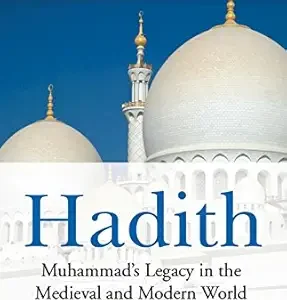Hadith: Muhammad's Legacy in the Medieval and Modern World by  Jonathan A.C. Brown