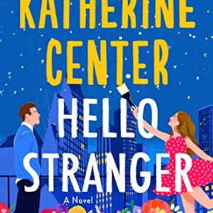 Hello Stranger by Katherine Center