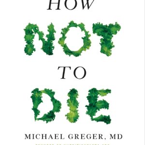 How Not to Die by Michael Greger , Gene Stone