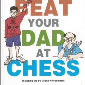 How to Beat Your Dad at Chess by Murray Chandler