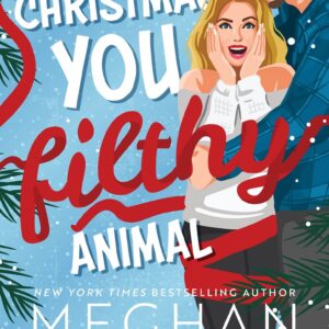 Merry Christmas, You Filthy Animal by Meghan Quinn