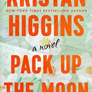 Pack Up the Moon by Kristan Higgins