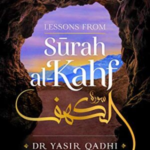 Lessons from Surah al-Kahf by Abu Ammaar Yasir Qadhi