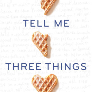 Tell Me Three Things by Julie Buxbaum