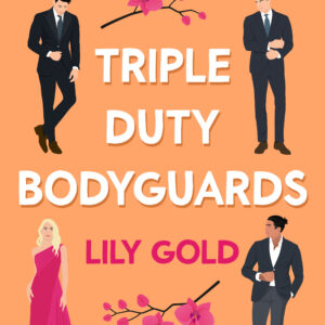 Triple-Duty Bodyguards  Lily Gold