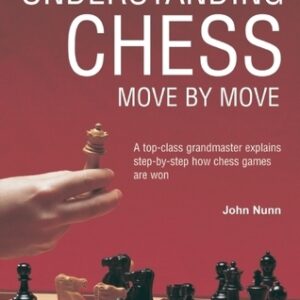 Understanding Chess Move by Move by John Nunn