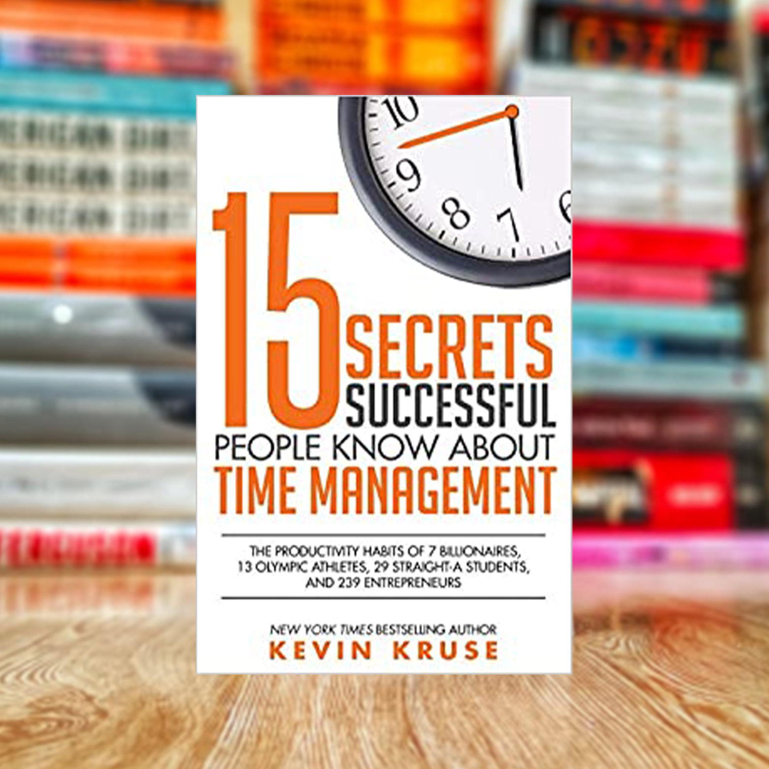 JA-4 15 Secrets Successful People Know About Time Management by Kevin E. Kruse - Image 1