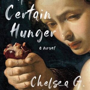 A Certain Hunger by Chelsea G. Summers