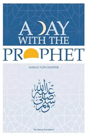 a-day-with-the-prophet-1 A Day with the Prophet by Ahmad Von Denffer - Image 1