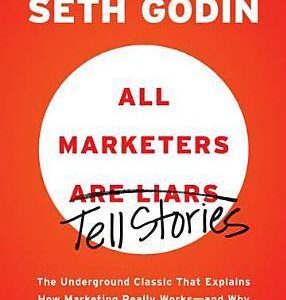All Marketers Are Liars by Seth Godin