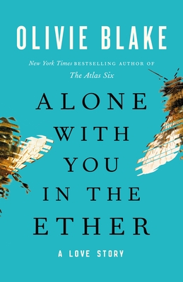 alone-with-1 Alone With You in the Ether by Olivie Blake - Image 1