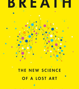 Breath: The New Science of a Lost Art by James Nestor