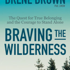 Braving the Wilderness by Brené Brown
