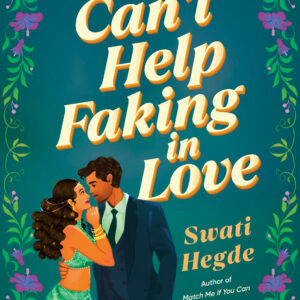 Can't Help Faking in Love by Swati Hegde