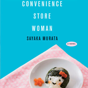 Convenience Store Woman by Sayaka Murata