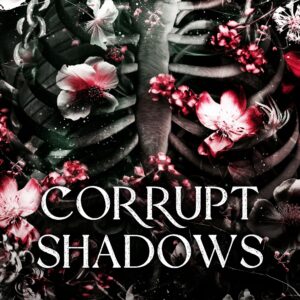 Corrupt Shadows by Rebecca L. Garcia , C.M. Hutton