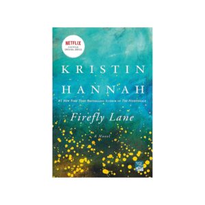 Firefly Lane by Kristin Hannah