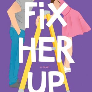 Fix Her Up by Tessa Bailey