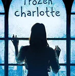 Frozen Charlotte by Ms. Alex Bell