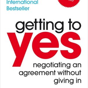 Getting to Yes by Roger Fisher , William Ury , Bruce Patton