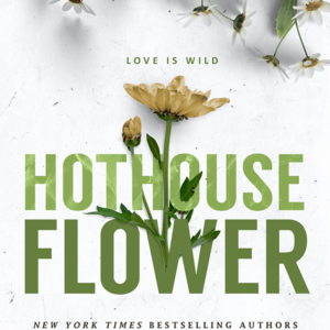 Hothouse Flower by Krista Ritchie , Becca Ritchie