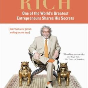 How to Get Rich: One of the World's Greatest Entrepreneurs Shares His Secrets by Felix Dennis