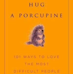 How to Hug a Porcupine by Dr. Debbie Joffe Ellis