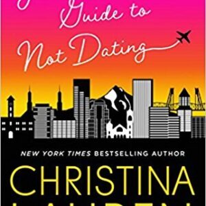Josh and Hazel's Guide to Not Dating by Christina Lauren
