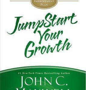 JumpStart Your Growth: A 90-Day Improvement Plan by John C. Maxwell