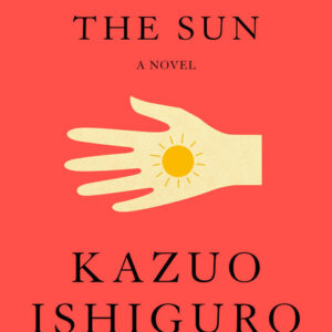 Klara and the Sun by Kazuo Ishiguro