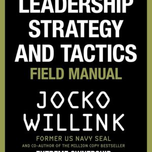 Leadership Strategy and Tactics by Jocko Willink