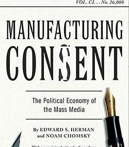 Manufacturing Consent by Edward S. Herman , Noam Chomsky