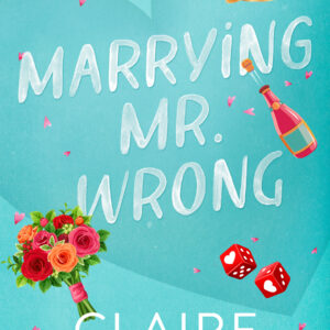 Marrying Mr. Wrong by Claire Kingsley
