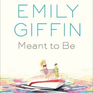Meant to Be by Emily Giffin