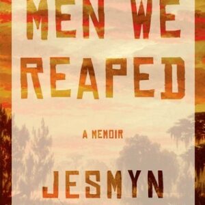 Men We Reaped: A Memoir by Jesmyn Ward