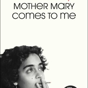 Mother Mary Comes to Me by Arundhati Roy
