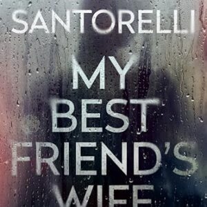 My Best Friend's Wife by Dina Santorelli