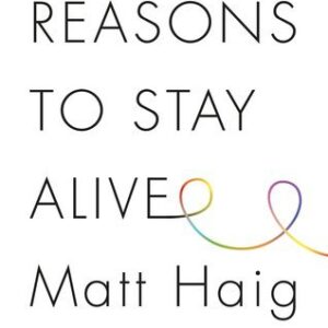 Reasons to Stay Alive by Matt Haig