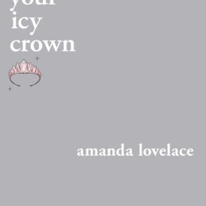 Shine your Icy Crown by Amanda Lovelace