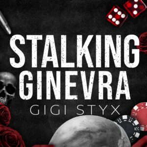 Stalking Ginevra by Gigi Styx