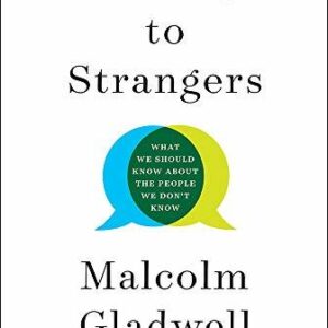 Talking to Strangers by Malcolm Gladwell