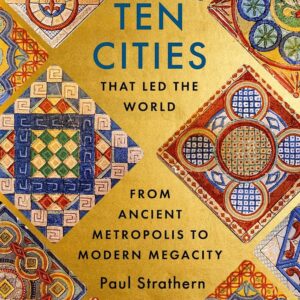 Ten Cities that Led the World by Paul Strathern